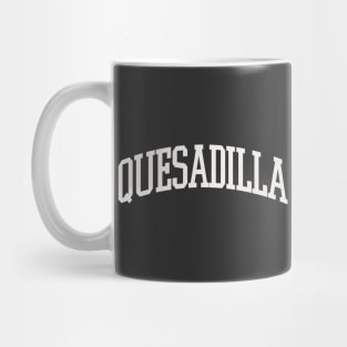 Quesadilla Text College University Type Quesadilla Quote Mug